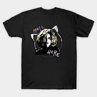 Hell here T-Shirt